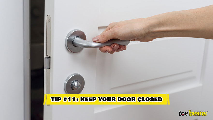 Tip 11 Keep Your Door Closed Image by Toe Beans